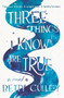 Three Things I Know Are True by Betty Culley, 9780062908025