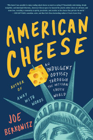American Cheese (An Indulgent Odyssey Through the Artisan Cheese World) by Joe Berkowitz, 9780062934895