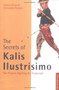 The Secrets of Kalis Ilustrisimo (The Filipino Fighting Art Explained) by Antonio Diego, Christopher Ricketts, 9780804831451