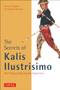 The Secrets of Kalis Ilustrisimo (The Filipino Fighting Art Explained) by Antonio Diego, Christopher Ricketts, 9780804831451