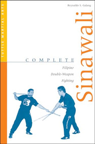 Complete Sinawali (Filipino Double-Weapon Fighting) by Reynaldo S. Galang, 9780804831567