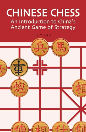 Chinese Chess (An Introduction to China's Ancient Game of Strategy) by H. T. Lau, 9780804835084