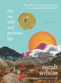 This One Wild and Precious Life (The Path Back to Connection in a Fractured World) by Sarah Wilson, 9780062962973