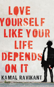 Love Yourself Like Your Life Depends on It by Kamal Ravikant, 9780062968722