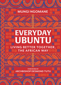 Everyday Ubuntu (Living Better Together, the African Way) by Mungi Ngomane, 9780062977557