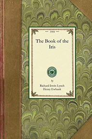 Book of the Iris by Richard Irwin Lynch, Henry Ewbank, 9781429014397