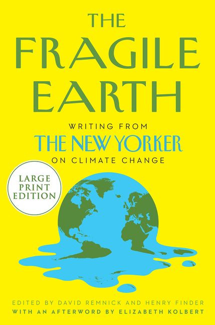 The Fragile Earth (Writings from The New Yorker on Climate Change) - 9780063029217 by David Remnick, Henry Finder, 9780063029217