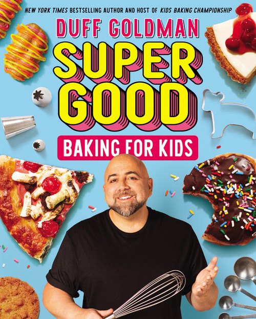 Super Good Baking for Kids by Duff Goldman, 9780062349811