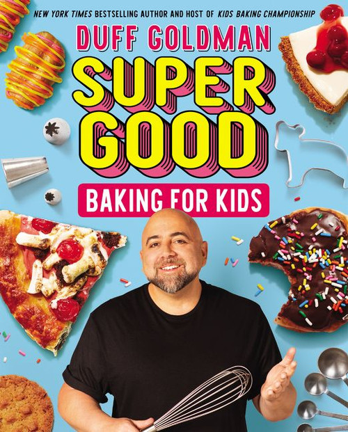 Super Good Baking for Kids by Duff Goldman, 9780062349811