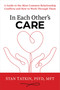 In Each Other's Care (A Guide to the Most Common Relationship Conflicts and How to Work Through Them) by Stan Tatkin, PsyD, MFT, Lin Chen, 9781622039012