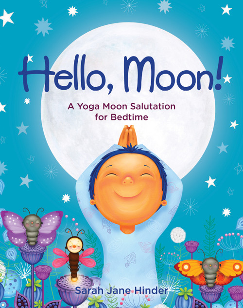 Hello, Moon! (A Yoga Moon Salutation for Bedtime) by Sarah Jane Hinder, 9781683646228