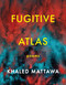 Fugitive Atlas (Poems) by Khaled Mattawa, 9781644450376