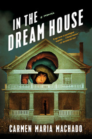 In the Dream House (A Memoir) - 9781644450383 by Carmen Maria Machado, 9781644450383