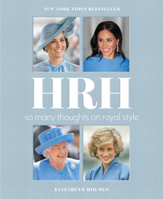 HRH (So Many Thoughts on Royal Style) by Elizabeth Holmes, 9781250625083