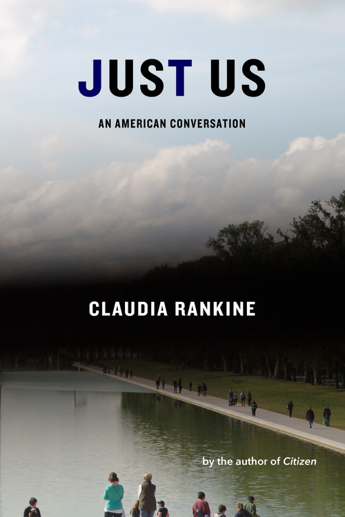 Just Us (An American Conversation) by Claudia Rankine, 9781644450215