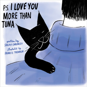P.S. I Love You More Than Tuna by Sarah Chauncey, Francis Tremblay, 9781683646976