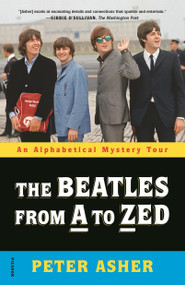 The Beatles from A to Zed (An Alphabetical Mystery Tour) - 9781250231314 by Peter Asher, 9781250231314