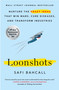 Loonshots (Nurture the Crazy Ideas That Win Wars, Cure Diseases, and Transform Industries) by Safi Bahcall, 9781250623096