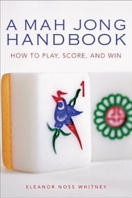 Mah Jong Handbook (How to Play, Score, and Win) by Eleanor Noss Whitney, 9780804838740