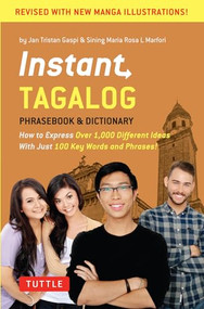Instant Tagalog (How to Express Over 1,000 Different Ideas with Just 100 Key Words and Phrases!  (A Tagalog Phrasebook & Dictionary)) by Jan Tristan Gaspi, Sining Maria Rosa L. Marfori, 9780804839419