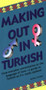 Making Out in Turkish ((Turkish Phrasebook)) by Ashley Carman, 9780804840255