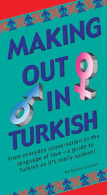 Making Out in Turkish ((Turkish Phrasebook)) by Ashley Carman, 9780804840255
