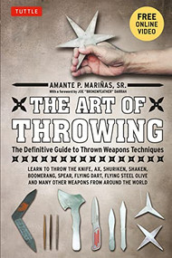 The Art of Throwing (The Definitive Guide to Thrown Weapons Techniques [Instructional Video Download Included]) by Amante P. Marinas, Sr., Joe "Brokenfeather" Darrah, 9780804840934