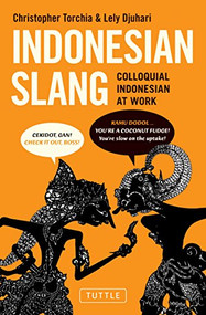 Indonesian Slang (Colloquial Indonesian at Work) by Christopher Torchia, Lely Djuhari, 9780804842075