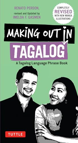 Making Out in Tagalog (A Tagalog Language Phrase Book (Completely Revised)) by Renato Perdon, Imelda F. Gasmen, 9780804843621