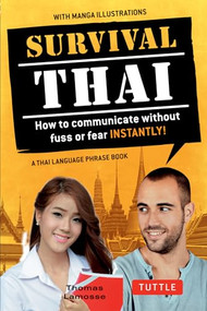 Survival Thai (How to Communicate without Fuss or Fear Instantly! (Thai Phrasebook & Dictionary)) by Thomas Lamosse, Jintana Rattanakhemakorn, 9780804843904