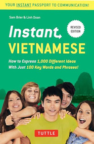 Instant Vietnamese (How to Express 1,000 Different Ideas with Just 100 Key Words and Phrases! (A Vietnamese Phrasebook & Dictionary)) by Sam Brier, Linh Doan, 9780804844635