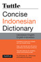 Tuttle Concise Indonesian Dictionary (Indonesian-English English-Indonesian) by A. L. N. Kramer, Sr., Willie Koen, Katherine Davidsen, 9780804844772