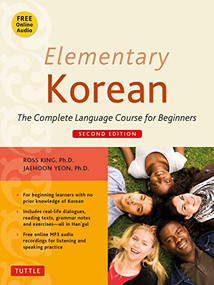Elementary Korean (Second Edition (Includes Access to Website for Native Speaker Audio Recordings)) by Ross King, Ph.D., Jaehoon Yeon, Ph.D., 9780804844987