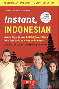 Instant Indonesian (How to Express 1,000 Different Ideas with Just 100 Key Words and Phrases! (A Indonesian Phrasebook & Dictionary)) by Stuart Robson, Julian Millie, 9780804845182