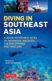 Diving in Southeast Asia (A Guide to the Best Sites in Indonesia, Malaysia, the Philippines and Thailand) by Sarah Ann Wormald, David Espinosa, Heneage Mitchell, Kal Muller, 9780804845946
