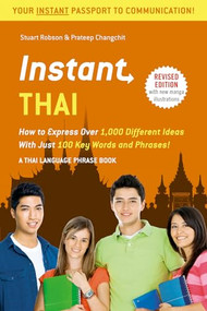 Instant Thai (How to Express 1,000 Different Ideas with Just 100 Key Words and Phrases! (A Thai Phrasebook & Dictionary)) by Stuart Robson, Prateep Changchit, Jintana Rattanakhemakorn, 9780804845960