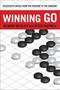 Winning Go (Successful Moves from the Opening to the Endgame) by Richard Bozulich, Peter Shotwell, 9780804846004