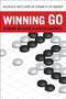 Winning Go (Successful Moves from the Opening to the Endgame) by Richard Bozulich, Peter Shotwell, 9780804846004