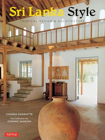 Sri Lanka Style (Tropical Design & Architecture) by Channa Daswatte, Dominic Sansoni, 9780804846271