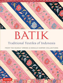 Batik, Traditional Textiles of Indonesia (From The Rudolf Smend & Donald Harper Collections) by Rudolf Smend, Donald Harper, 9780804846431