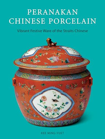 Peranakan Chinese Porcelain (Vibrant Festive Ware of the Straits Chinese) by Kee Ming-Yuet, Lim Hock Seng, 9780804848183