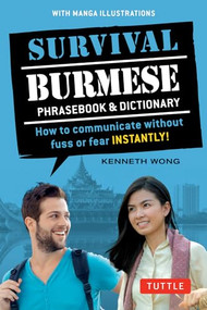 Survival Burmese Phrasebook & Dictionary (How to communicate without fuss or fear INSTANTLY! (Manga Illustrations)) by Kenneth Wong, 9780804848435