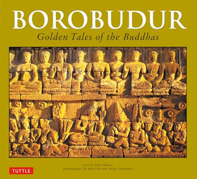 Borobudur (Golden Tales of the Buddhas) by John N. Miksic, Anita Tranchini, Marcello Tranchini, 9780804848565
