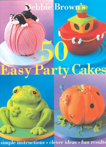 50 Easy Party Cakes by Debbie Brown, 9780804849623