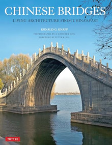 Chinese Bridges (Living Architecture from China's Past) - 9780804849685 by Ronald G. Knapp, Peter Bol, A. Chester Ong, 9780804849685