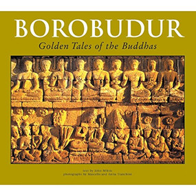 Borobudur (Golden Tales of the Buddhas) - 9780945971900 by John N. Miksic, Anita Tranchini, Marcello Tranchini, 9780945971900