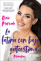 The Girl with the Self-Esteem Issues \La latina con baja auto (Spanish edition) (Memorias) by Rosie Mercado, Jose Reyes Rivera, 9780062895868
