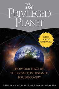 The Privileged Planet (How Our Place in the Cosmos Is Designed for Discovery) - 9781684510771 by Guillermo Gonzalez, Jay W. Richards, 9781684510771