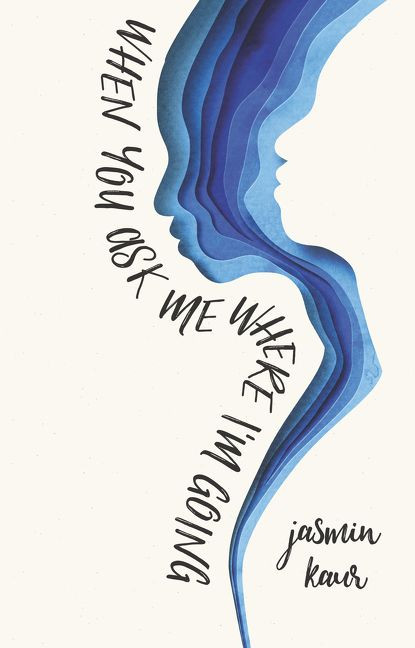 When You Ask Me Where I'm Going - 9780062912626 by Jasmin Kaur, 9780062912626