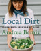 Local Dirt (Seasonal Recipes for Eating Close to Home) by Andrea Bemis, 9780062970275